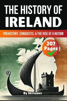 Skriuwer Com, Skriuwer. com, Auke de Haan - The History of Ireland: Prehistory, Conquests, and the Rise of a Nation, Häftad