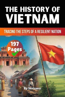 Skriuwer Com, Skriuwer. com, Auke de Haan - The History of Vietnam: Tracing the Steps of a Resilient Nation, Häftad