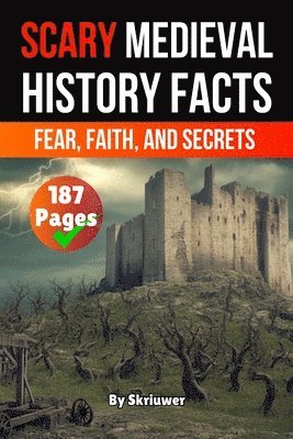 Skriuwer Com, Skriuwer. com, Auke de Haan - Scary Medieval History Facts: Fear, Faith, and Secrets, Häftad