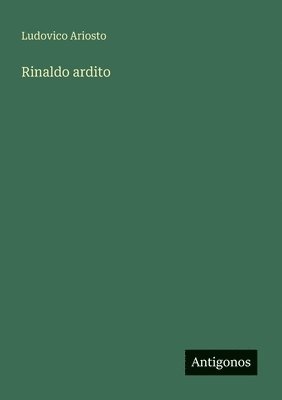 Ludovico Ariosto - Rinaldo ardito, Häftad