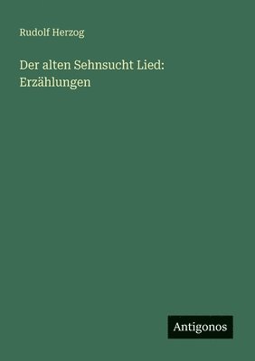 Rudolf Herzog - alten Sehnsucht Lied, Häftad