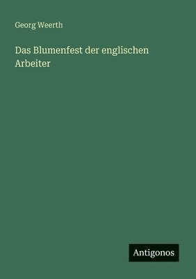 Blumenfest der englischen Arbeiter