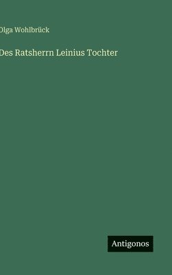 Des Ratsherrn Leinius Tochter