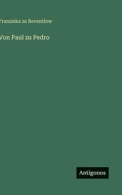Franziska Zu Reventlow - Von Paul zu Pedro, Inbunden