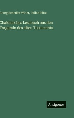Georg Benedict Winer, Julius Fürst - Chaldäisches Lesebuch aus den Targumin des alten Testaments, Inbunden