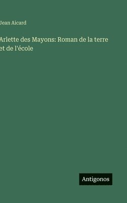 Jean Aicard - Arlette des Mayons, Inbunden