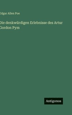 denkwürdigen Erlebnisse des Artur Gordon Pym
