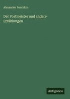 Alexander Puschkin - Postmeister und andere Erzählungen, Inbunden