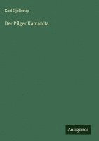 Karl Gjellerup - Pilger Kamanita, Inbunden