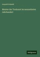 Leopold Schmidt - Meister der Tonkunst im neunzehnten Jahrhundert, Inbunden
