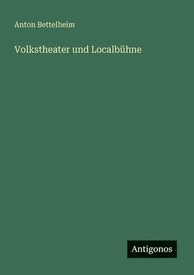Anton Bettelheim - Volkstheater und Localbühne, Häftad
