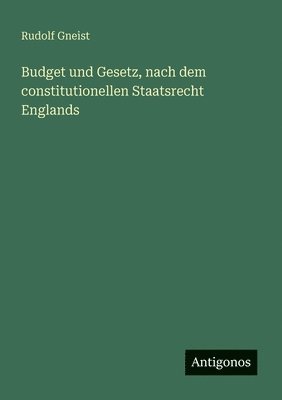 Budget und Gesetz, nach dem constitutionellen Staatsrecht Englands