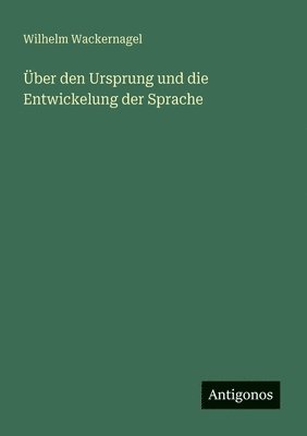Über den Ursprung und die Entwickelung der Sprache