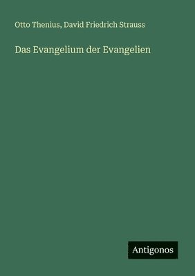 Otto Thenius, David Friedrich Strauss - Evangelium der Evangelien, Häftad