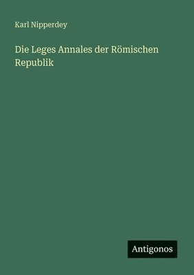 Karl Nipperdey - Leges Annales der Römischen Republik, Häftad