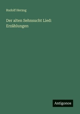 Rudolf Herzog - alten Sehnsucht Lied, Häftad