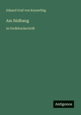 Eduard Graf Von Keyserling, Eduard Graf von Keyserling - Am Südhang: in Großdruckschrift, Häftad