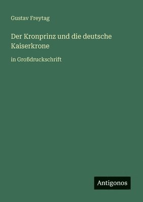 Kronprinz und die deutsche Kaiserkrone
