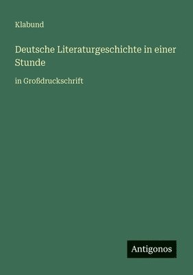 Deutsche Literaturgeschichte in einer Stunde