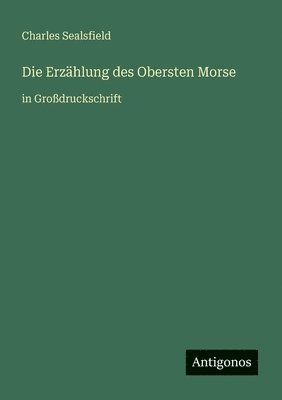 Charles Sealsfield - Erzählung des Obersten Morse, Häftad