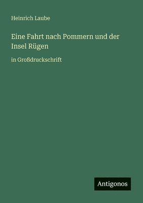 Eine Fahrt nach Pommern und der Insel Rügen