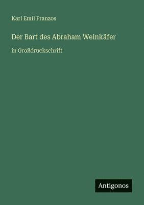 Karl Emil Franzos - Bart des Abraham Weinkäfer, Häftad