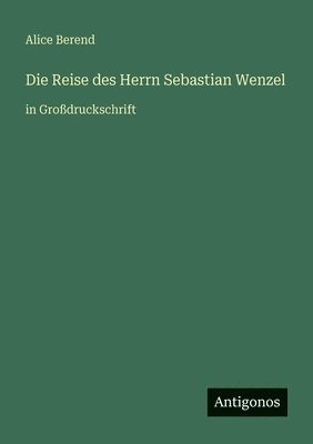 Reise des Herrn Sebastian Wenzel