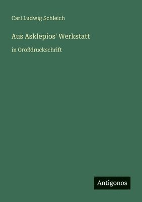 Aus Asklepios' Werkstatt