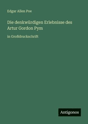 denkwürdigen Erlebnisse des Artur Gordon Pym