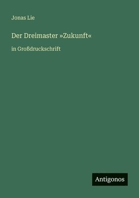 Jonas Lie - Dreimaster Zukunft, Häftad