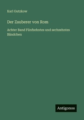 Karl Gutzkow - Zauberer von Rom, Häftad