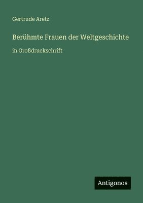 Gertrude Aretz - Berühmte Frauen der Weltgeschichte, Häftad