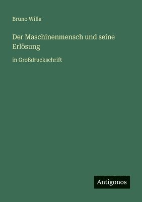 Bruno Wille - Maschinenmensch und seine Erlösung, Häftad