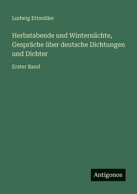 Ludwig Ettmüller - Herbstabende und Winternächte, Gespräche über deutsche Dichtungen und Dichter, Häftad
