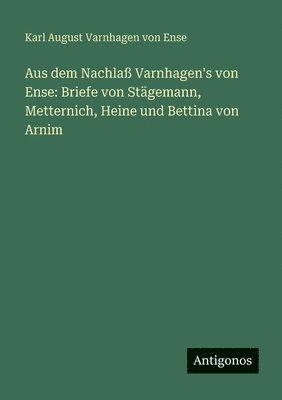 Aus dem Nachlaß Varnhagen's von Ense