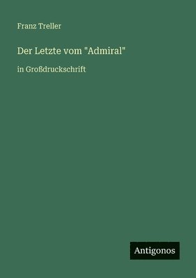 Franz Treller - Letzte vom "Admiral", Häftad