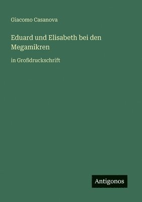 Giacomo Casanova - Eduard und Elisabeth bei den Megamikren, Häftad