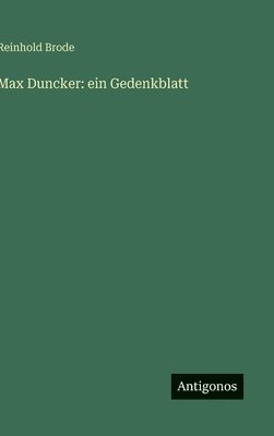 Max Duncker: ein Gedenkblatt