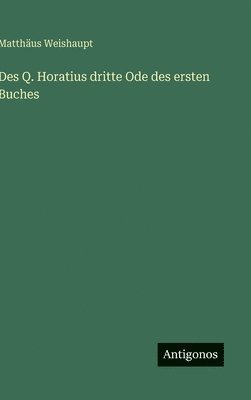 Des Q. Horatius dritte Ode des ersten Buches
