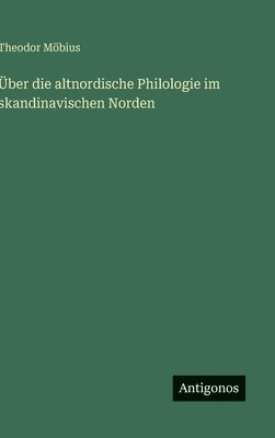 Über die altnordische Philologie im skandinavischen Norden