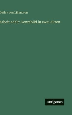 Detlev Von Liliencron, Detlev von Liliencron - Arbeit adelt, Inbunden