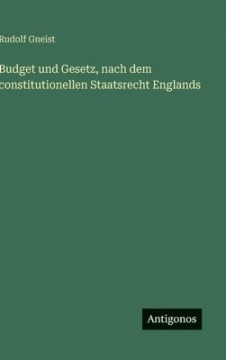 Budget und Gesetz, nach dem constitutionellen Staatsrecht Englands