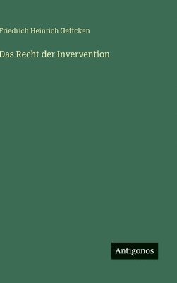 Friedrich Heinrich Geffcken - Recht der Invervention, Inbunden