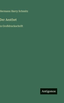 Hermann Harry Schmitz - Aesthet, Inbunden