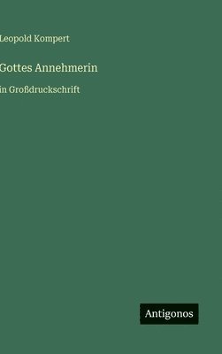 Leopold Kompert - Gottes Annehmerin, Inbunden