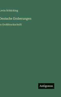 Levin Schücking - Deutsche Eroberungen, Inbunden
