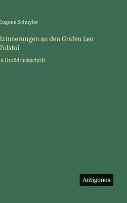 Eugene Schuyler - Erinnerungen an den Grafen Leo Tolstoi, Inbunden