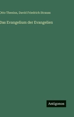 Otto Thenius, David Friedrich Strauss - Evangelium der Evangelien, Inbunden