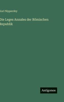 Karl Nipperdey - Leges Annales der Römischen Republik, Inbunden