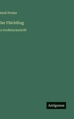 Adolf Pichler - Flüchtling, Inbunden